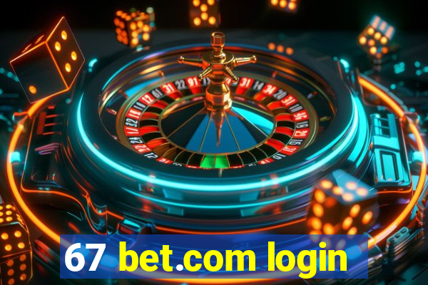 67 bet.com login